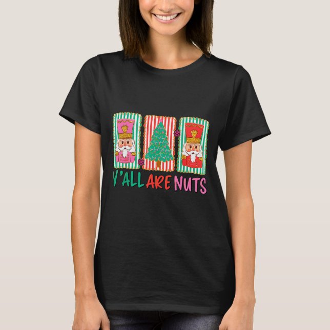 Camiseta Y'all Are Nuts Nutcracker Merry Christmas Funny Xm (Anverso)