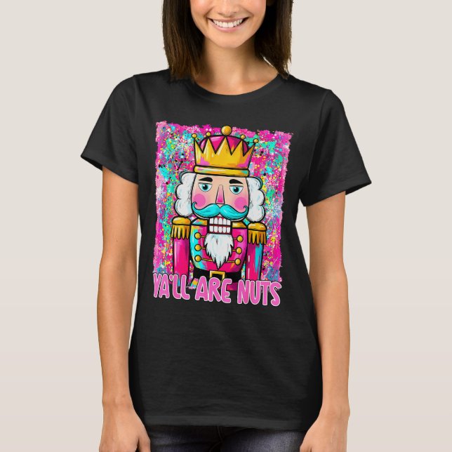 Camiseta Y'all Are Nuts Nutcracker Merry Christmas Funny Xm (Anverso)