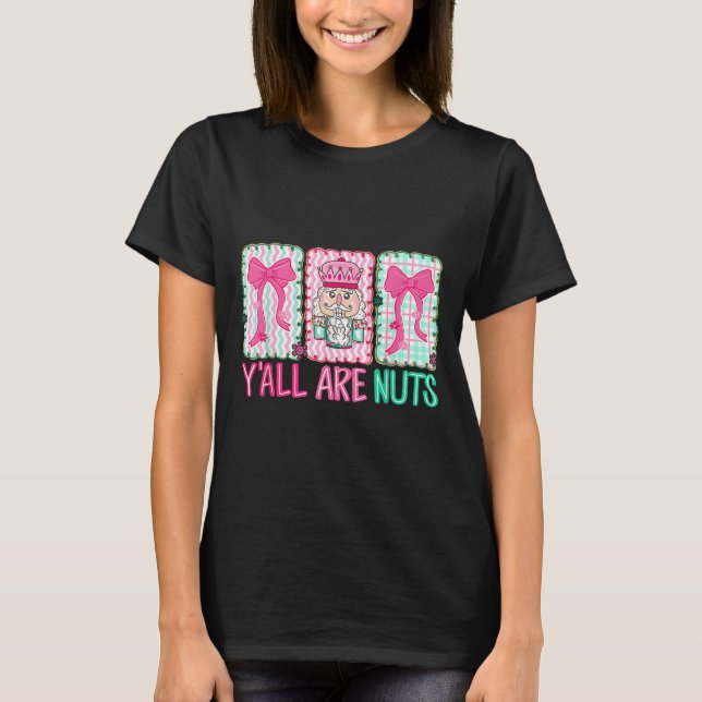 Camiseta Y'all Are Nuts Nutcracker Merry Christmas Funny Xm (Anverso)