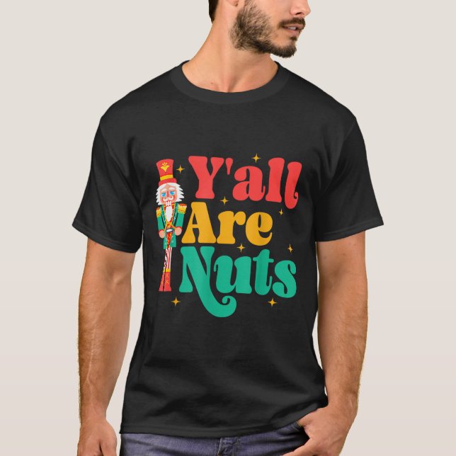 Camiseta Y'all Are Nuts Xmas Funny Nutcracker Christmas  (Anverso)
