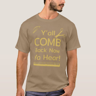 Camiseta Yall Comb Back Now Ya Hear