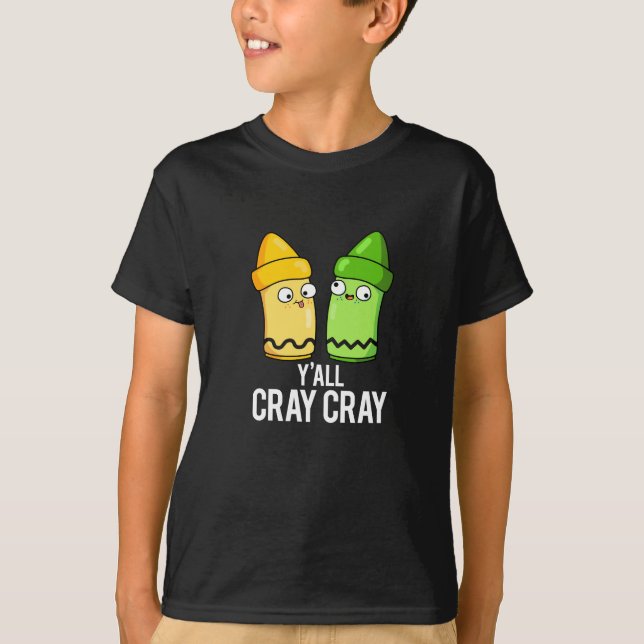 Camiseta Yall Cray Cray Cray Crazy Crayon Pun Dark BG (Anverso)