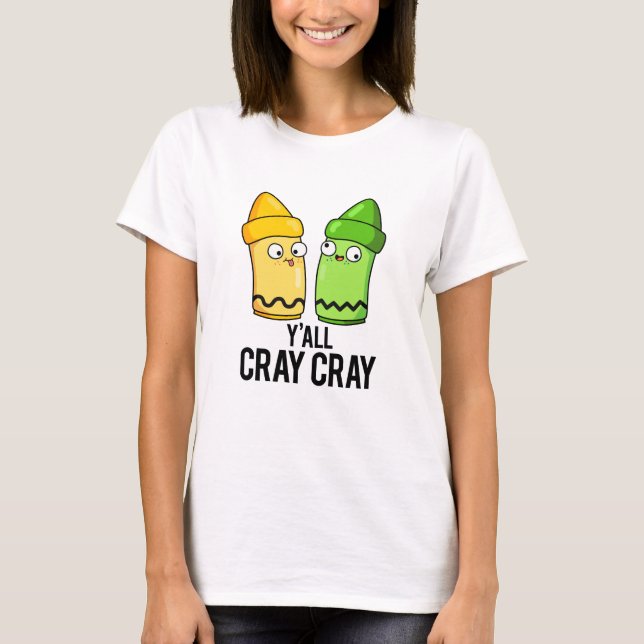 Camiseta Yall Cray Cray Funny Crazy Crayon Pun (Anverso)