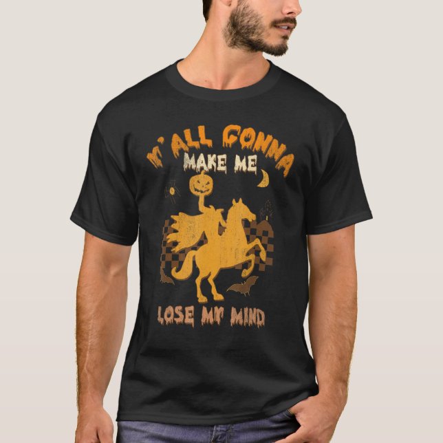 Camiseta Y'all Gonna Make Me Lose My Mind Witch Riding Hors (Anverso)