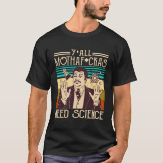 Camiseta Y'All Motha Fuckas necesita científico científico