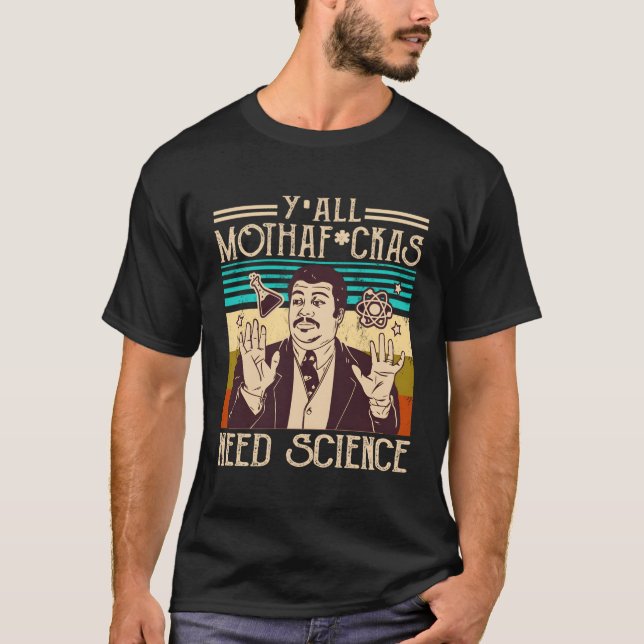 Camiseta Y'All Motha Fuckas necesita científico científico (Anverso)