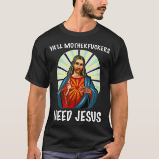 Camiseta Yall Motherfucks Necesita Jesús Pascua Cristiana T
