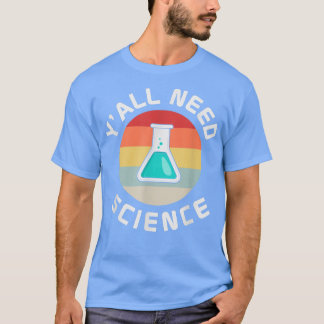 Camiseta Yall necesita ciencia docente química biología fís