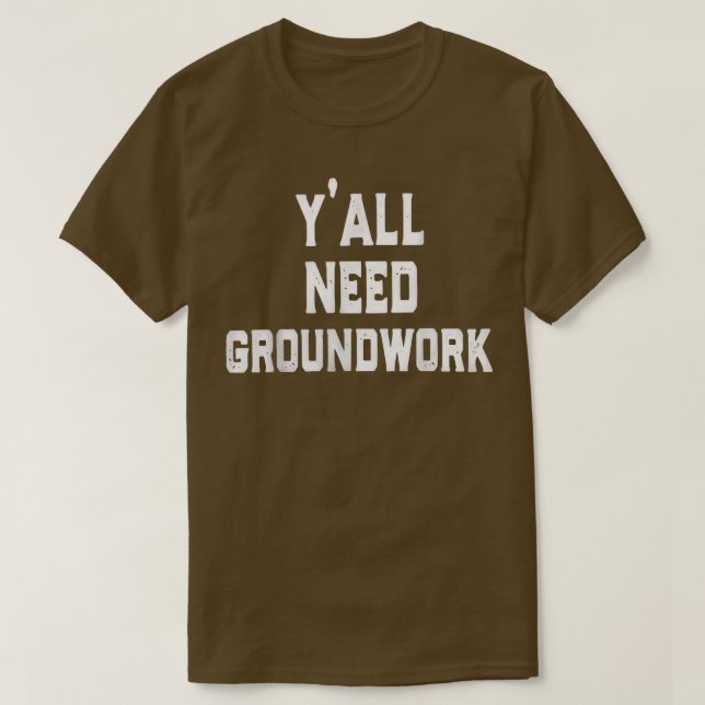 Camiseta y'all need groundwork  (Diseño del anverso)