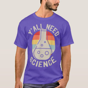 Camiseta Y'all Need Science Chemist periodic for a Chemistr