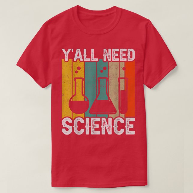 Camiseta Y'all Need Science Chemistry Biology Physics Teach (Diseño del anverso)