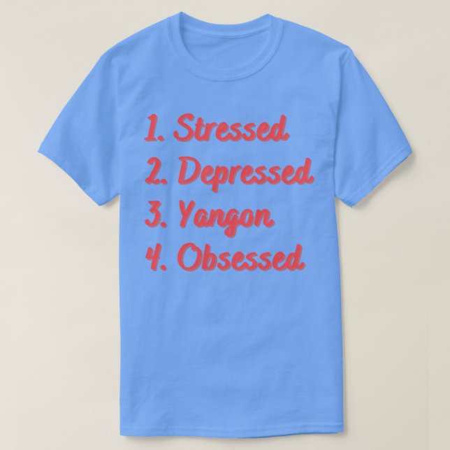 Camiseta Yangon Obsesionado Deprimido Estresado (Diseño del anverso)