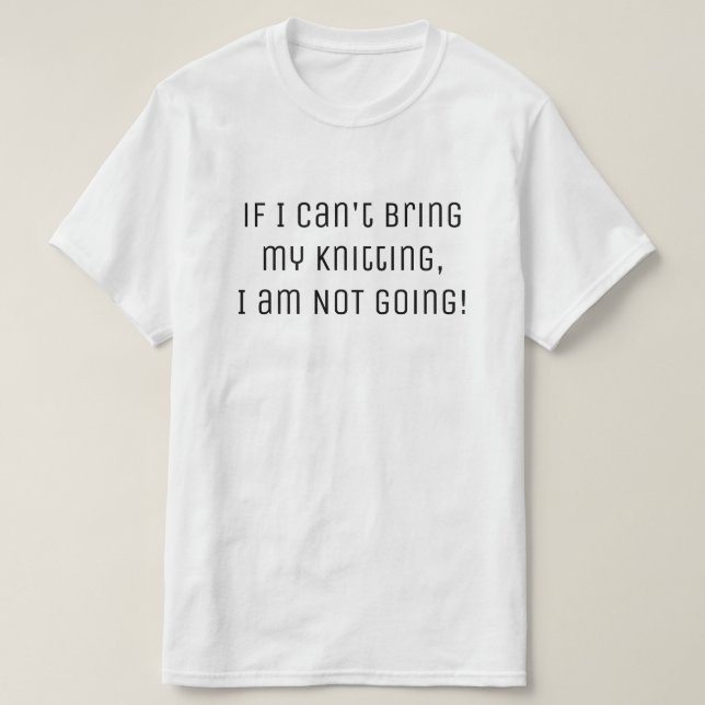 Camiseta Yarn Si no puedo traer mi Funny Cita (Diseño del anverso)