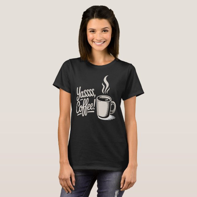 Camiseta Yassss Coffee Vibes  (Anverso completo)