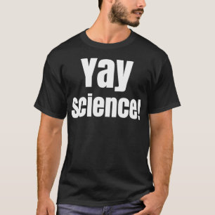 Camiseta Yay Science Funny para profesor de nerd geek