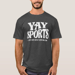 Camiseta Yay Sports - Espero que ambos equipos se diviertan