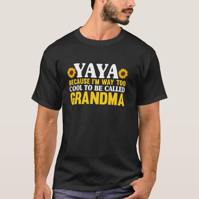 Camiseta Yaya Because I'm Way Too Cool To Be Called Grandma (Anverso)