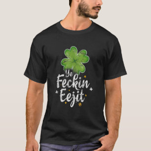 Camiseta Ye Feckin Eejit Divertido Irlandés Diciendo A Los 