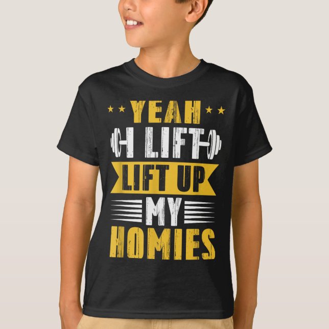 Camiseta Yeah I Lift Up My Homies Gym Lifting Stter Workout (Anverso)