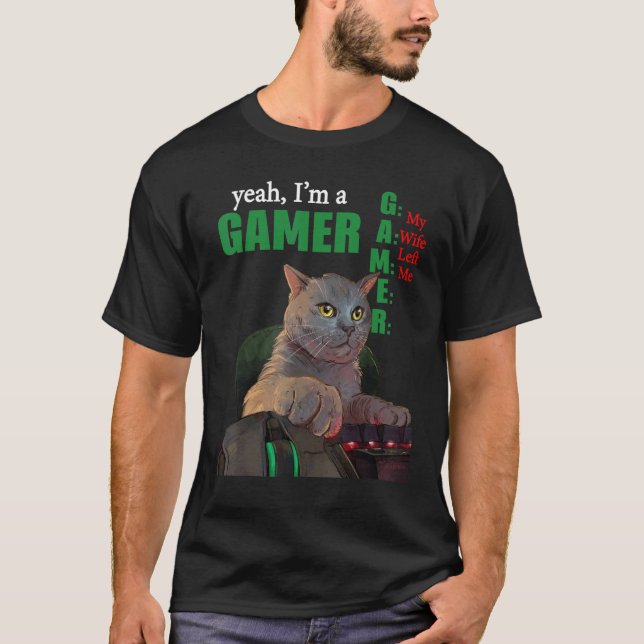 Camiseta Yeah Im A Gamer My Wife Left Me (Anverso)