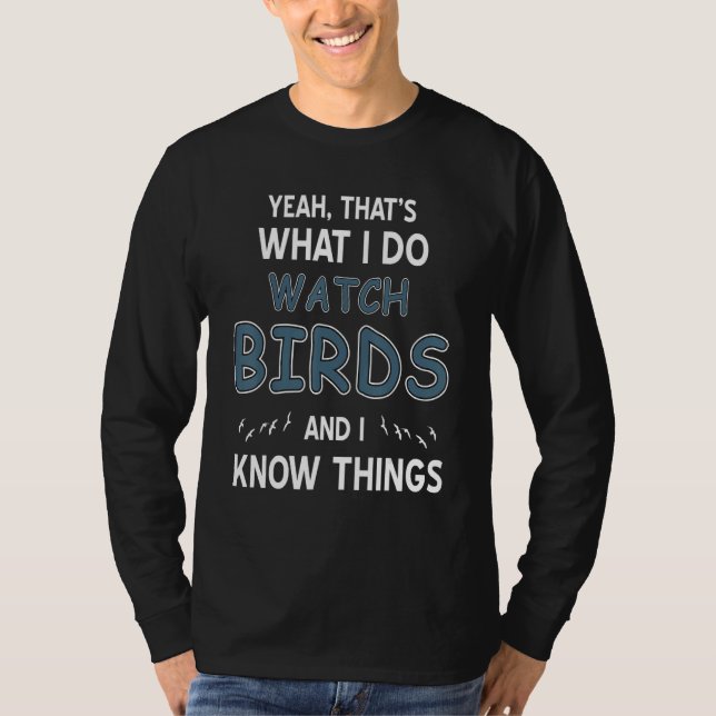 Camiseta Yeah That's What I Do Watch Birds & I Know Things  (Anverso)