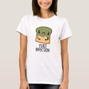 Camiseta Yeast Infection Funny Bread Pun