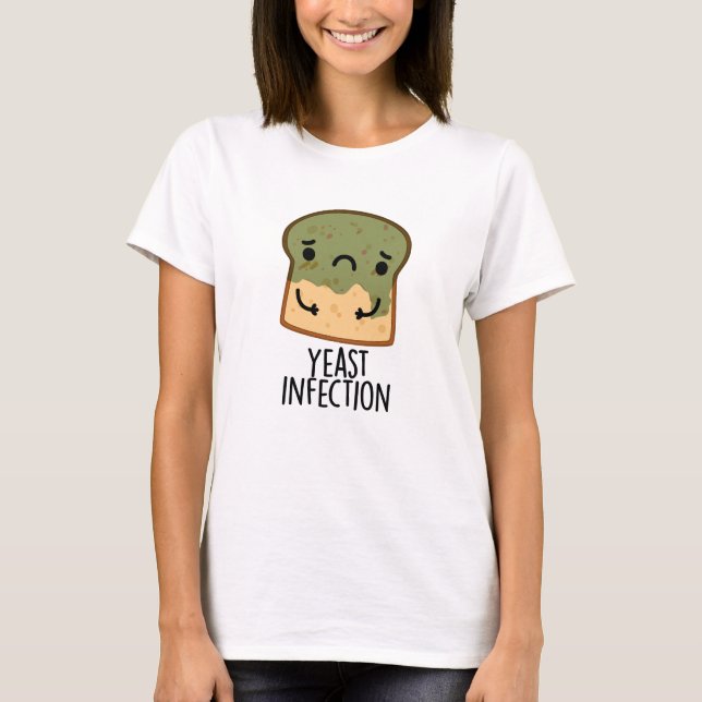 Camiseta Yeast Infection Funny Bread Pun (Anverso)