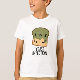 Camiseta Yeast Infection Funny Bread Pun