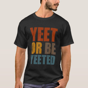 Camiseta Yeet O Be Yeet Gaming Trendy Dank Meme Gag Sla