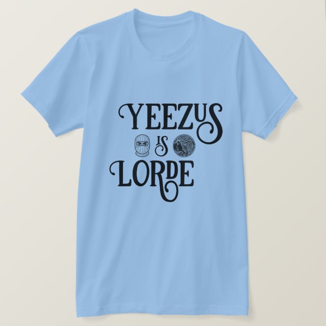 Camiseta Yeezus es Lorde (Anverso del diseño)