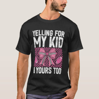 Camiseta Yelling for My Kid & Yours Too Football Mom