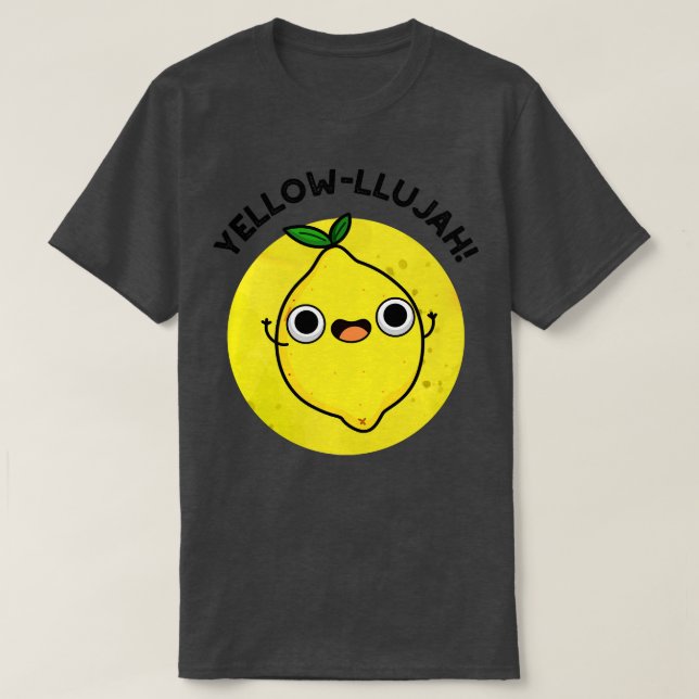 Camiseta Yellowllujah Cute Lemom Pun (Diseño del anverso)