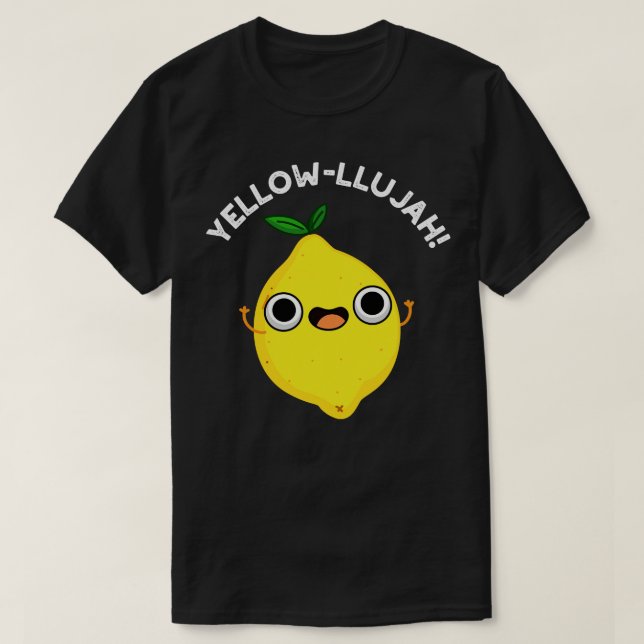 Camiseta Yellowllujah Cute Lemom Pun 1 (Diseño del anverso)