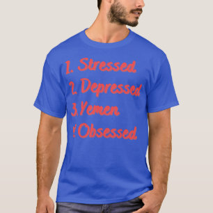 Camiseta Yemen deprimido y estresado obsesionado