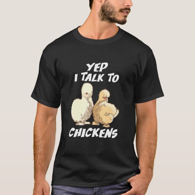 Camiseta Yep I Talk To Chickens Japanese Silkie Chickens Cu (Anverso)