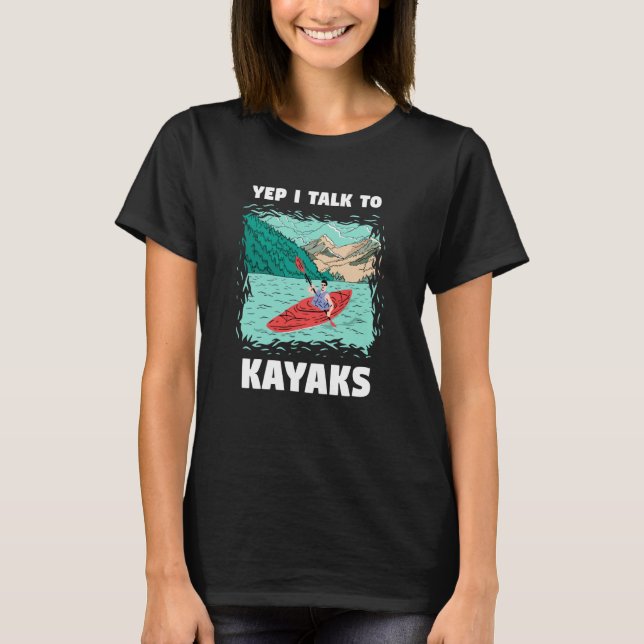 Camiseta Yep I Talk to Kayaks Whitewater Kayaking (Anverso)