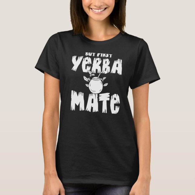 Camiseta Yerba Mate Bebe Té Argentina deja polvoriento (Anverso)