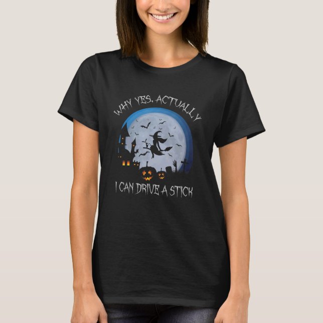 Camiseta Yes Actually I Can Drive A Stick Halloween 2022 9 (Anverso)