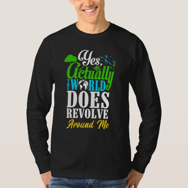 Camiseta Yes Actually The World Does Revolve Around Me Self (Anverso)