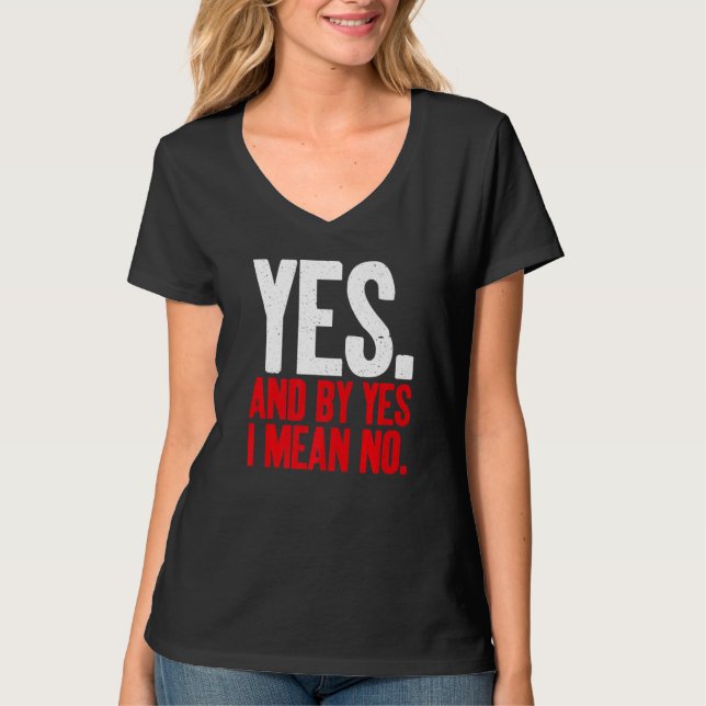 Camiseta Yes and by Yes i mean No Sarcastic   (Anverso)