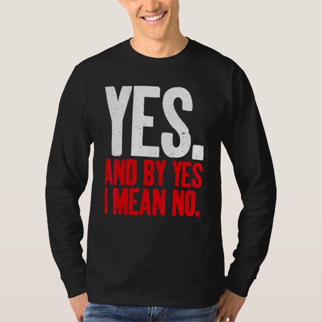 Camiseta Yes and by Yes i mean No Sarcastic (Anverso)