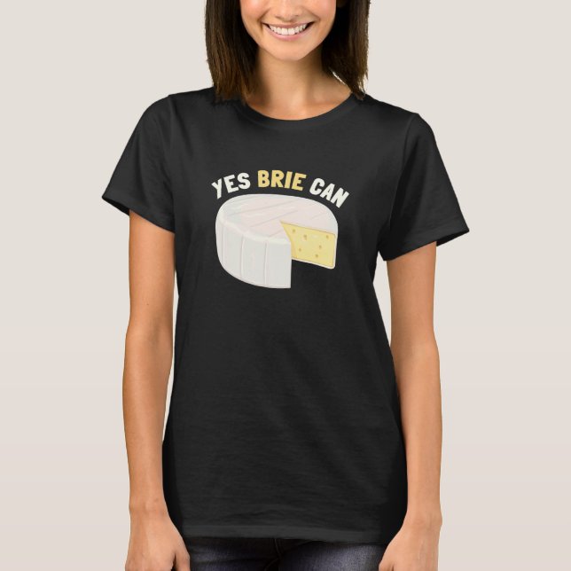 Camiseta Yes Brie Can Cheese Food Pun Brie (Anverso)