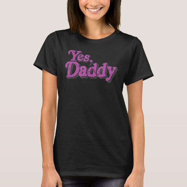 Camiseta Yes Daddy LGBT Gay Pride Support Pink Men Women (Anverso)