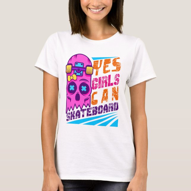 Camiseta Yes Girls Can Skateboard Skateboarding Skateboard  (Anverso)