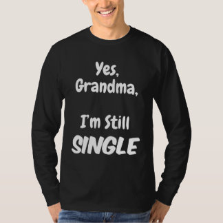 Camiseta Yes Grandma I am Still Single Christmas Joke