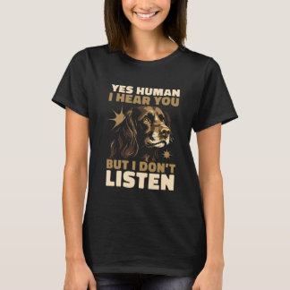 Camiseta Yes Human I Hear You But I Don't Listen A Boykin S