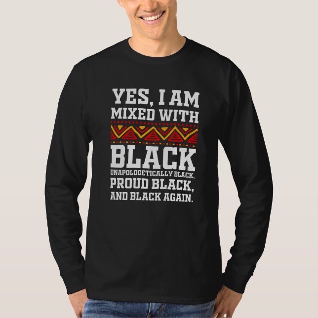 Camiseta Yes I Am Mixed with Black - Proud Black History Mo (Anverso)
