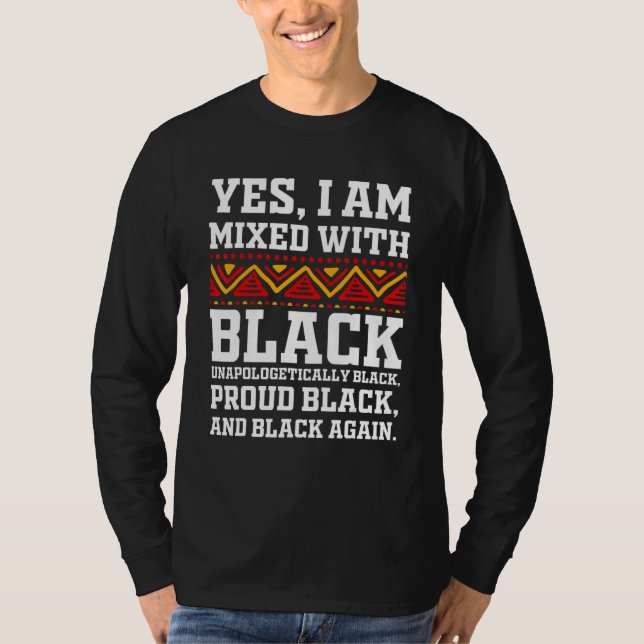 Camiseta Yes I Am Mixed with Black - Proud Black History Mo (Anverso)