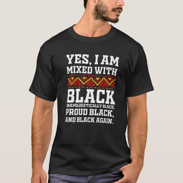 Camiseta Yes I Am Mixed with Black - Proud Black History Mo (Anverso)
