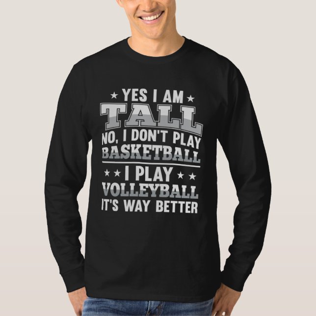 Camiseta Yes I Am Tall I Dont Play Basketball I Play Volley (Anverso)